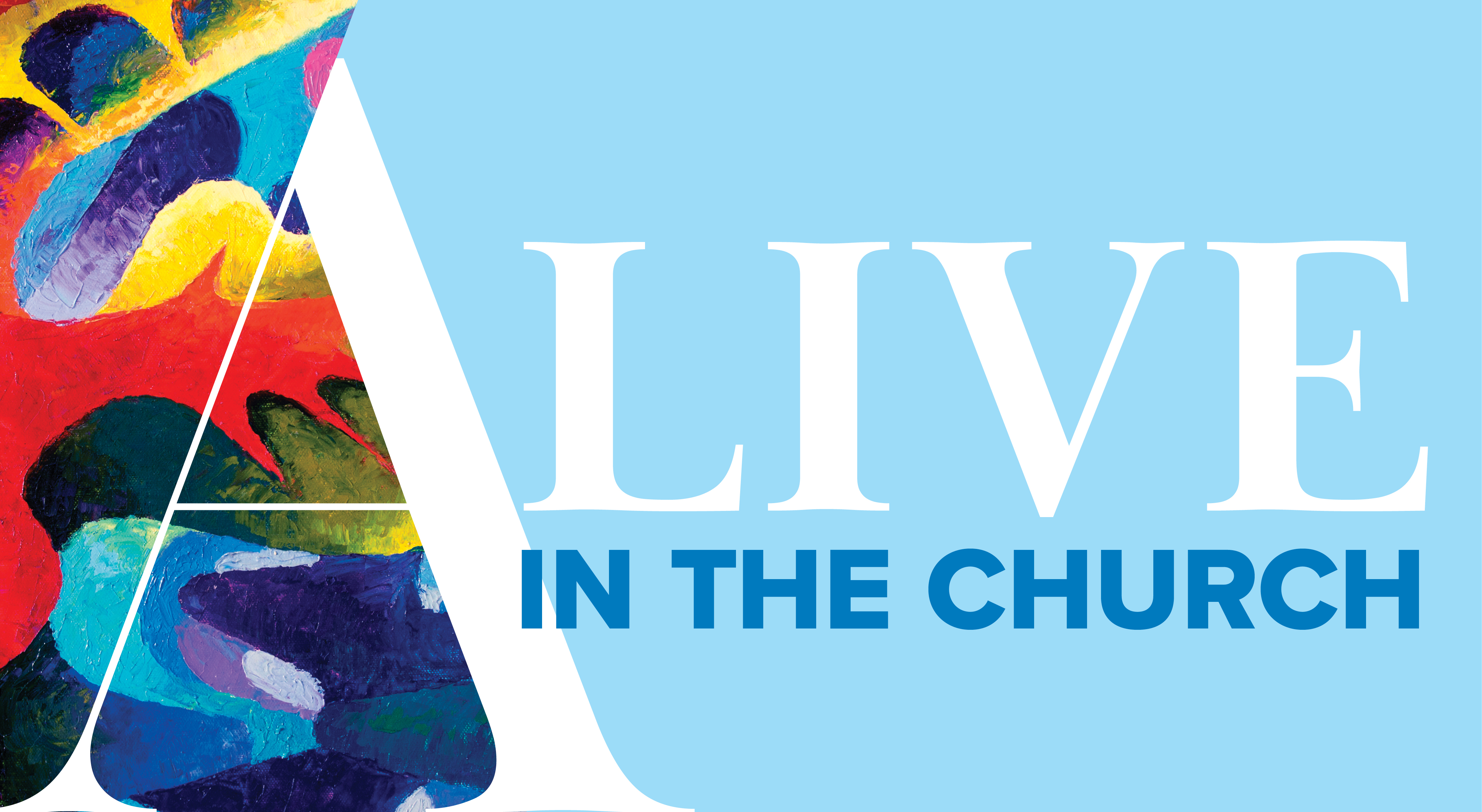 Alive in the church: A series introduction