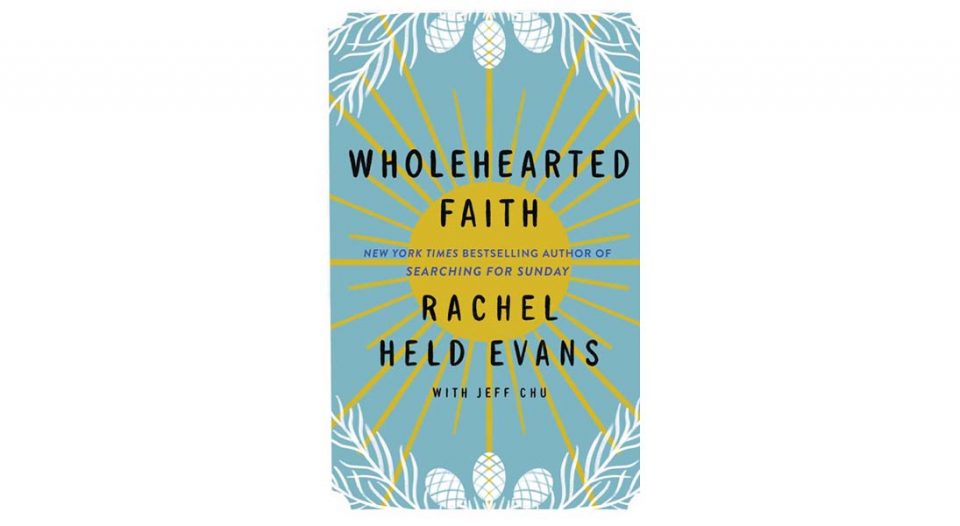 Rachel Held Evans - Wholehearted Faith