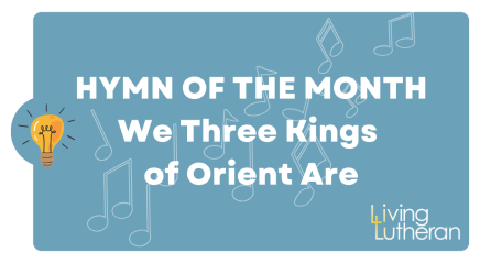 Hymn of the month – We Three Kings of Orient Are