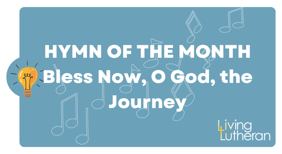 Hymn of the month – Bless Now, O God, the Journey