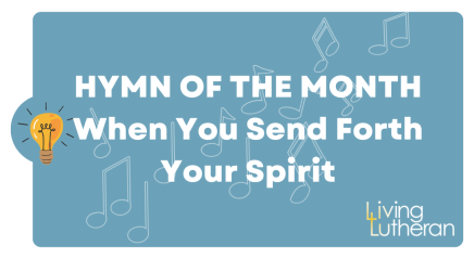Hymn of the Month – When You Send Forth Your Spirit