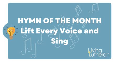 Hymn of the Month – Lift Every Voice and Sing