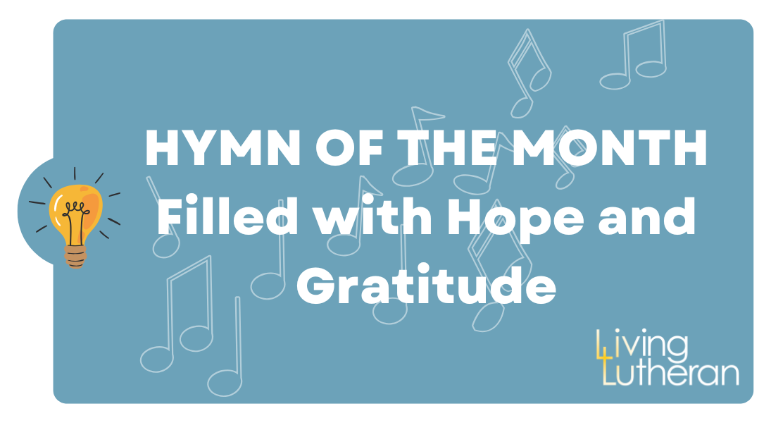 Hymn of the Month – Filled with Hope and Gratitude