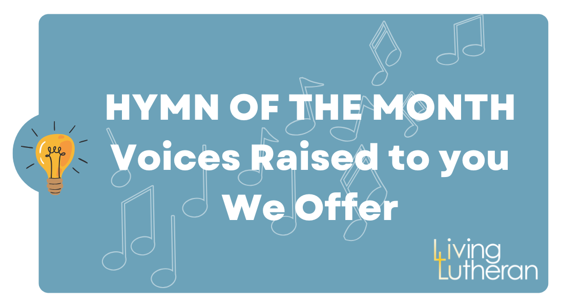 Hymn of the Month – Voices Raised to you We Offer