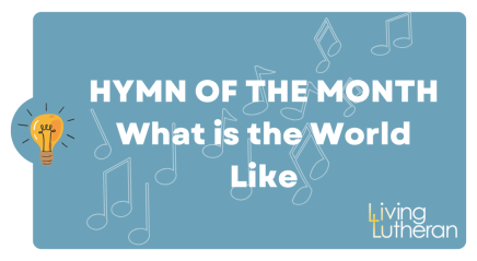 Hymn of the Month – What is the World Like