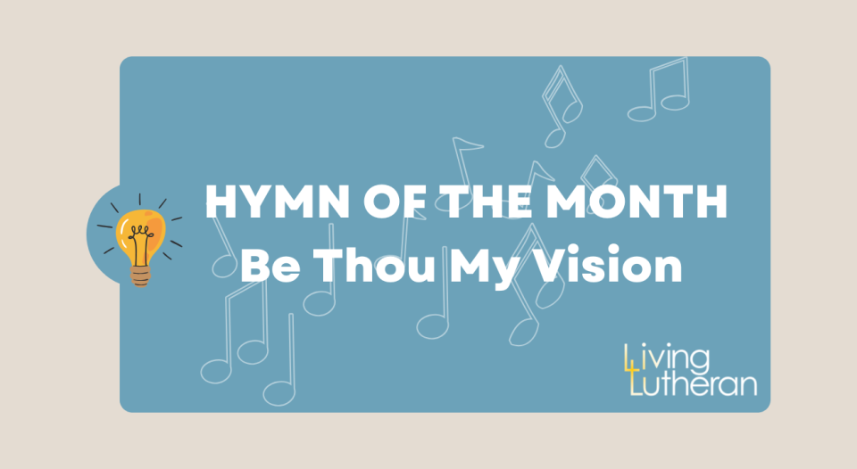 Hymn of the Month – Be Thou My Vision