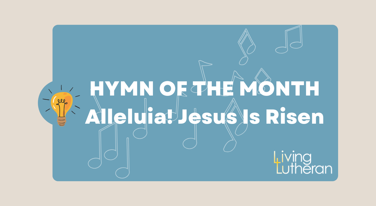 Hymn of the Month March 2026 – Alleluia! Jesus Is Risen