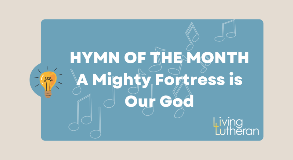 Hymn of the Month September 2026 – A Mighty Fortress is Our God