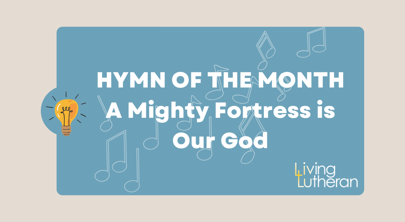 Hymn of the Month September 2026 – A Mighty Fortress is Our God